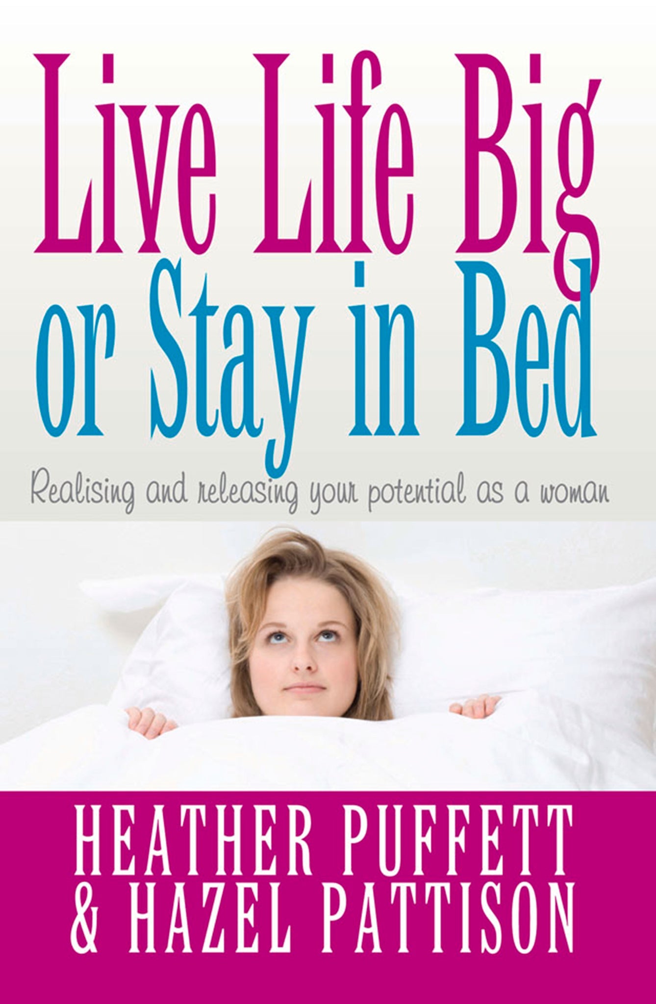 Cover image for Live Life Big, or Stay in Bed ISBN 9781854249388